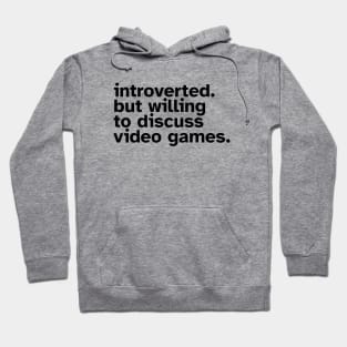 Introverted But Willing To Discuss Video Games. Funny gift idea for introverted gamers Hoodie